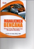 Manajemen Bencana : Solusi untuk mencegah dan mengelola bencana