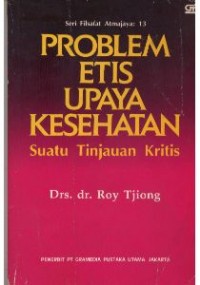 Problem Etis Upaya Kesehatan : Suatu Tinjauan Kritis