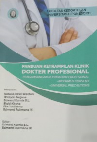 Panduan Ketrampilan Klinik Dokter Profesional: Pengembangan Kepribadian Profesional - Informed Consent - Universal Precautions